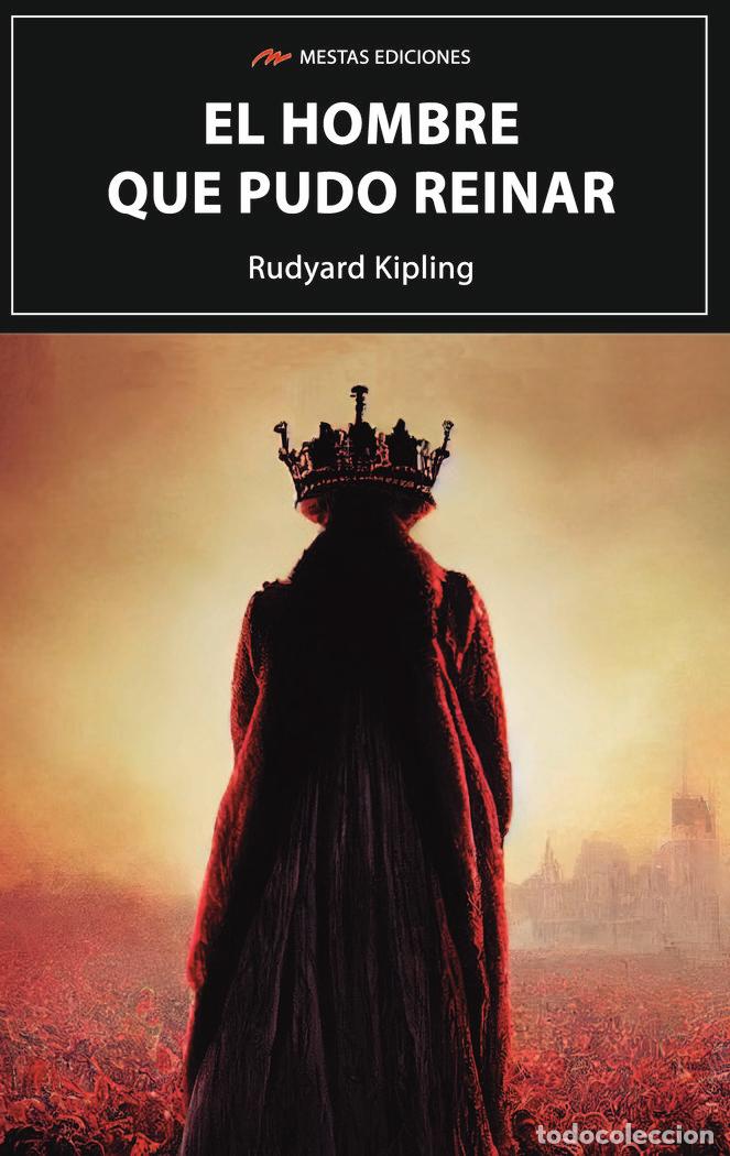 Libros: EL HOMBRE QUE PUDO REINAR - KIPLING, RUDYARD
