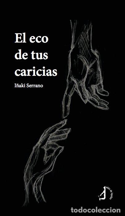 Libros: EL ECO DE TUS CARICIAS - SERRANO, I&Ntilde;AKI