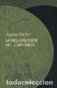 books: RESURRECCION DEL JESUS JUDIO,LA - HELLER, AGNES