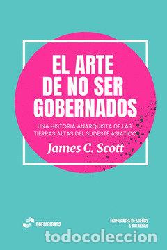 books: EL ARTE DE NO SER GOBERNADOS - C SCOTT, JAMES