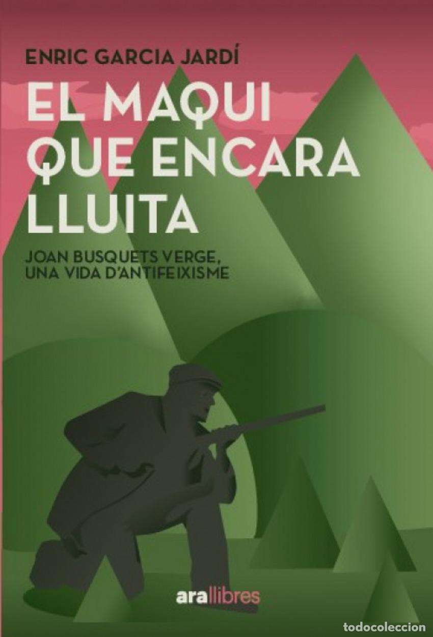 Livros: EL MAQUI QUE ENCARA LLUITA - Garc&iacute;a Jardi, Enric