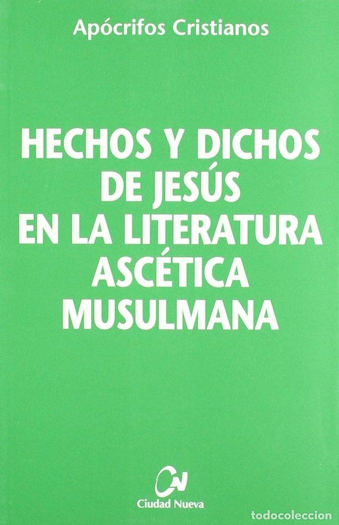 Libros: HECHOS Y DICHOS DE JESUS EN LA LITERATURA ASCETICA MUSULMANA - ANONIMO
