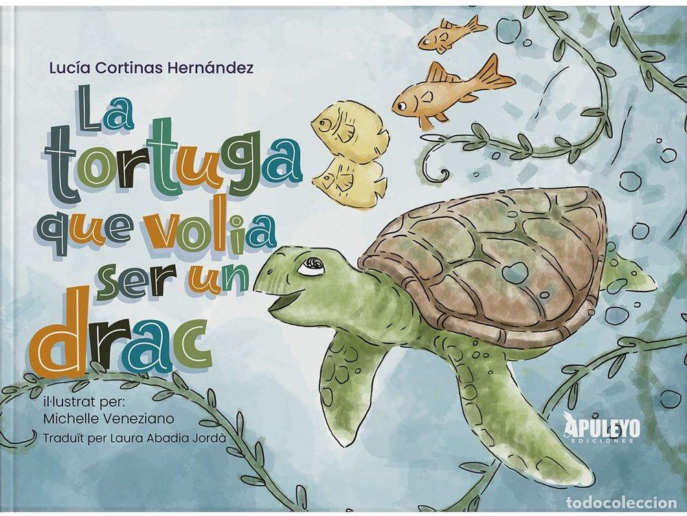 Libros: LA TORTUGA QUE VOLIA SER UN DRAC - CORTINAS HERNANDEZ, LUCIA