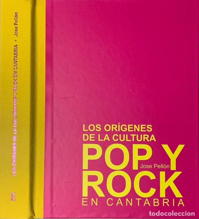 Libros: LOS ORIGENES DE LA CULTURA POP Y ROCK EN CANTABRIA - PELLON MARTIN, JOSE