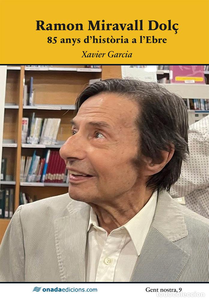 B&uuml;cher: RAMON MIRAVALL DOL&Ccedil; 85 ANYS D'HISTORIA A L'EBRE - GARCIA I PUJADES, XAVIER