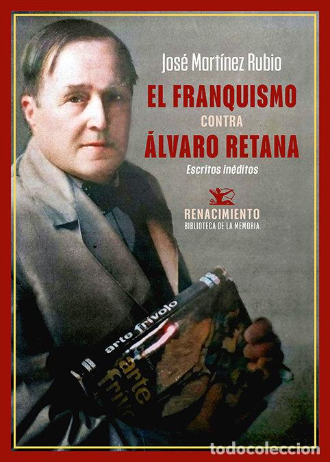 Libros: FRANQUISMO CONTRA ALVARO RETANA,EL - MARTINEZ RUBIO, JOSE