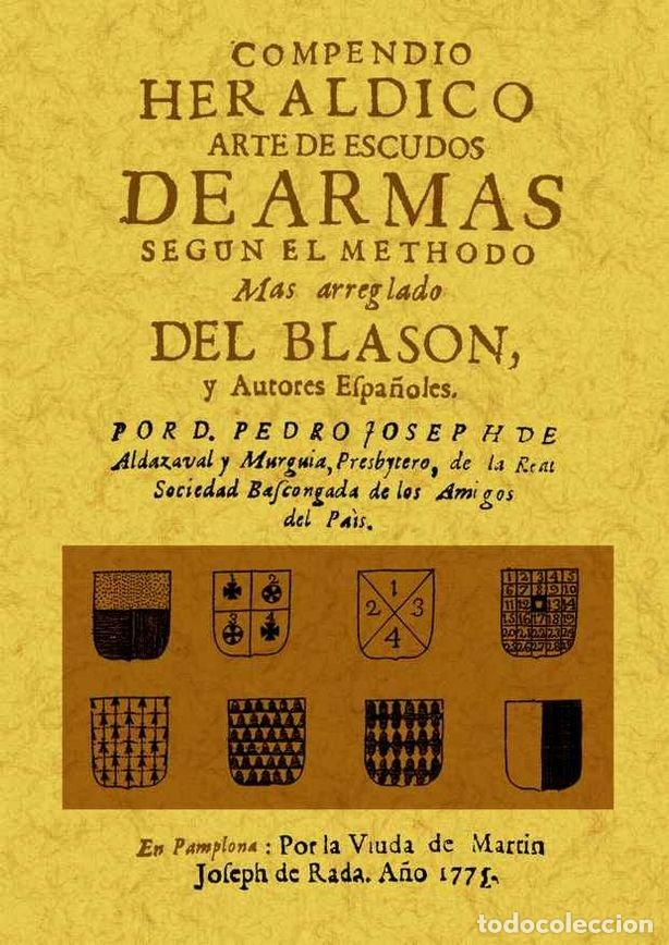 Livres: COMPENDIO HERALDICO: ARTE DE ESCUDOS DE ARMAS SEGUN EL METHO - ALDAZABAL Y MURGUIA, PEDRO JOSE