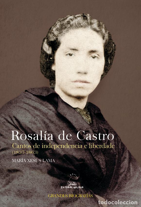 Libri: ROSALIA DE CASTRO CANTOS DE INDEPENDENCIA E LIBERDADE (1837 - LAMA LOPEZ, MARIA XESUS