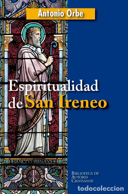 Livros: ESPIRITUALIDAD DE SAN IRENEO - ORBE, ANTONIO, S.I.