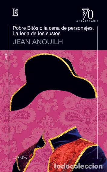 Livros: POBRE BITOS O LA CENA DE PERSONAJES/FERIA DE LOS SUSTOS - ANOUILH, JEAN