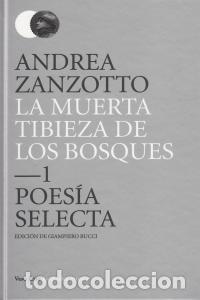 B&uuml;cher: MUERTA TIBIEZA DE LOS BOSQUES,LA POESIA SELECTA - ZANZOTTO, ANDREA