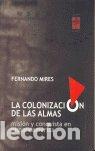 Livres: COLONIZACION DE LAS ALMAS,LA - MIRES, FERNANDO
