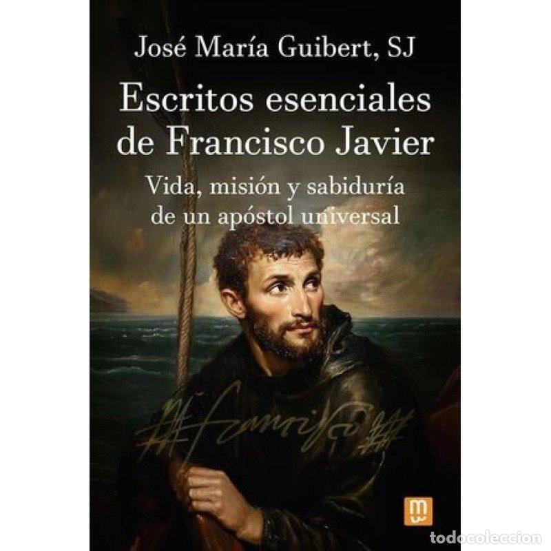 Libri: ESCRITOS ESENCIALES DE FRANCISCO JAVIER - JOSE MARIA GUIBERT