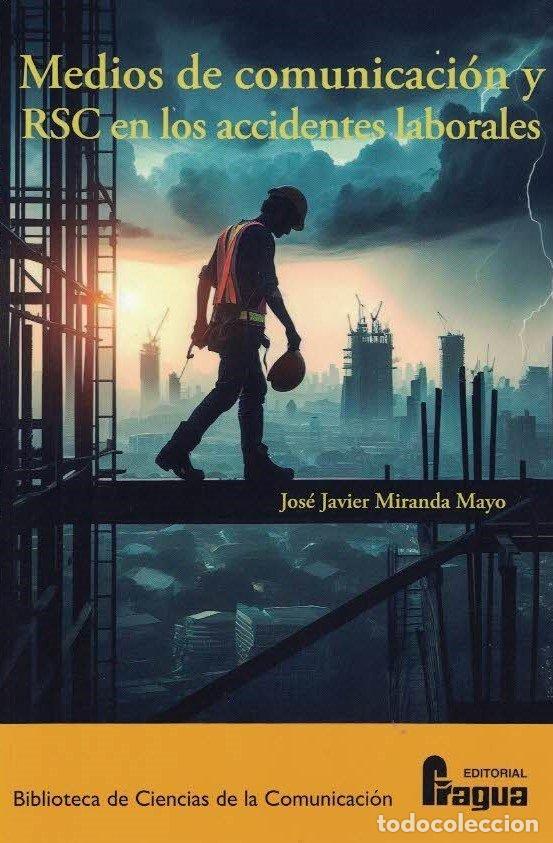 Libri: MEDIOS DE COMUNICACION Y RSC EN LOS ACCIDENTES LABORALES - MIRANDA MAYO, JOSE JAVIER