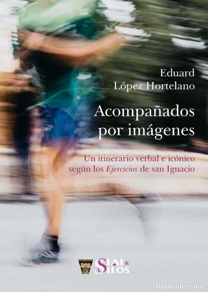 Libros: ACOMPA&Ntilde;ADOS POR IMAGENES - LOPEZ HORTELANO, EDUARD