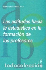 Libros: ACTITUDES HACIA LA ESTADISTICA EN LA FORMACION DE LOS PROFES - ESTRADA ROCA, ASSU