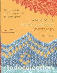 Libros: LA MAGIA DEL PUNTO DE ENCAJE DE SHETLAND - ELIZABETH LOVICK
