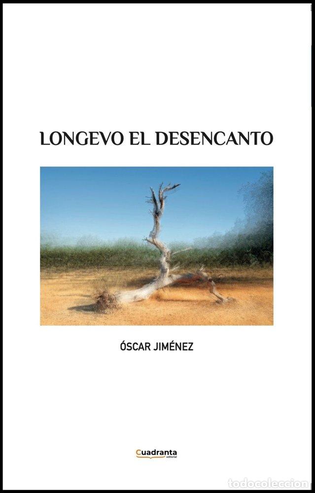 Libri: LONGEVO EL DESENCANTO - JIMENEZ MORIANO, OSCAR