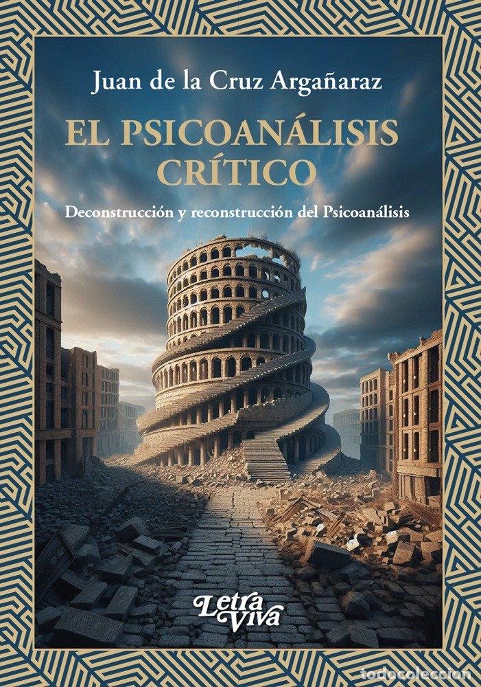 Libros: EL PSICOANALISIS CRITICO - JUAN DE LA CRUZ ARGA&Ntilde;ARAZ