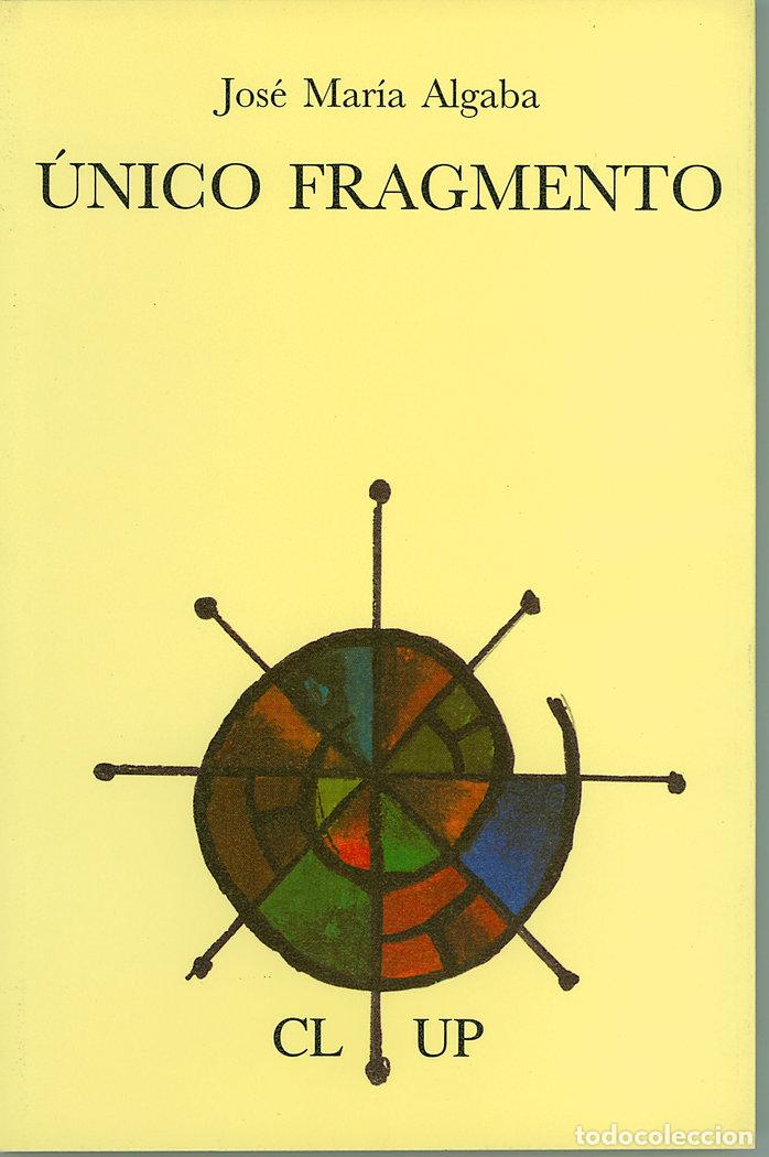Libros: UNICO FRAGMENTO - ALGABA, JOSE MARIA