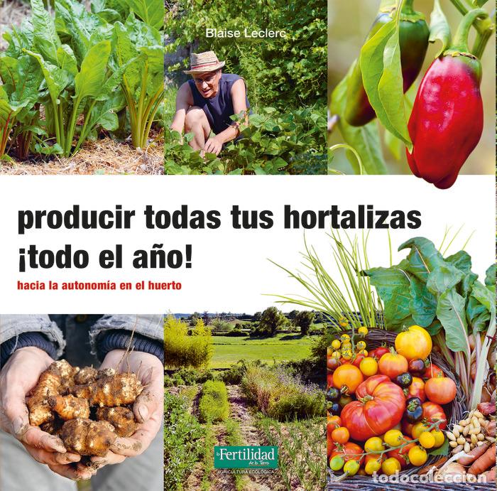 Libri: PRODUCIR TODAS TUS HORTALIZAS TODO EL A&Ntilde;O - LECLERC, BLAISE