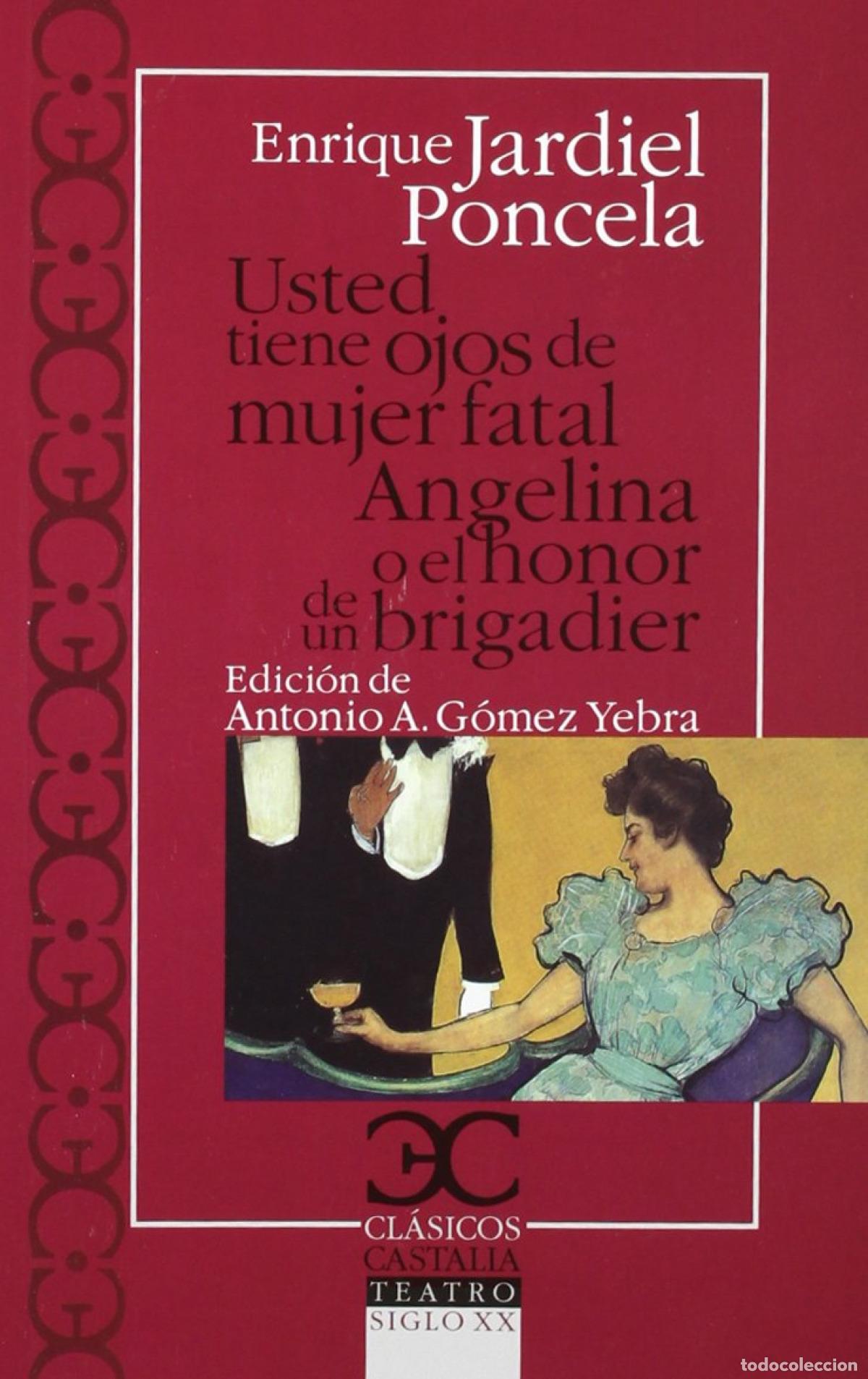 Libros: USTED TIENE OJOS DE MUJER FATAL. ANGELINA O EL HONOR DE UN BRIGADIER - Jardiel Poncela, Enrique