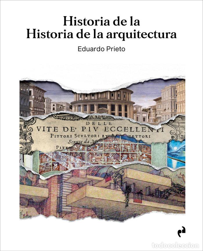 Libros: HISTORIA DE LA HISTORIA DE LA ARQUITECTURA - PRIETO, EDUARDO