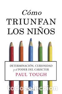 Libros: COMO TRIUNFAN LOS NI&Ntilde;OS - TOUGH, PAUL