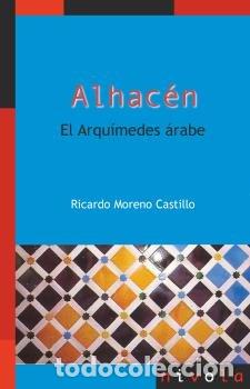 Libros: ALHACEN EL ARQUIMEDES ARABE - MORENO CASTILLO, RICARDO