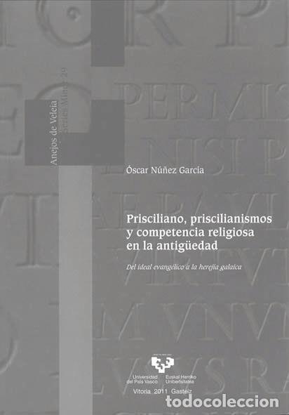 Libros: PRISCILIANO PRISCILIANISMOS Y COMPETENCIA RELIGIOSA EN LA - NU&Ntilde;EZ GARCIA, OSCAR