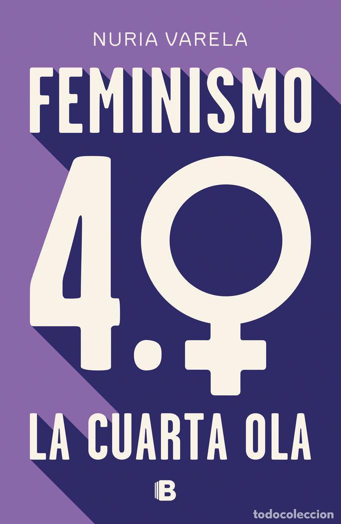 Libros: FEMINISMO 4.0. LA CUARTA OLA - VARELA, NURIA