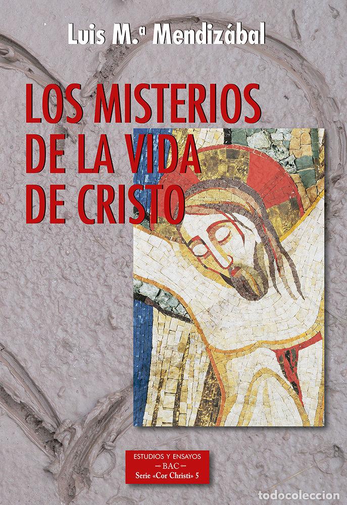 Libros: MISTERIOS DE LA VIDA DE CRISTO - MENDIZABAL LUIS MARIA