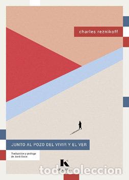 Livres: JUNTO AL POZO DEL VIVIR Y EL VER - REZNIKOFF, CHARLES