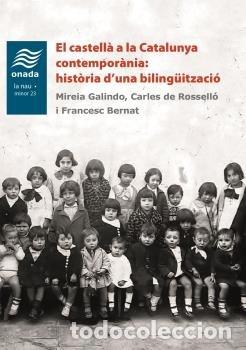books: EL CASTELLA A LA CATALUNYA CONTEMPORANIA HISTORIA D&AElig;UNA BL - GALINDO, MIREIA