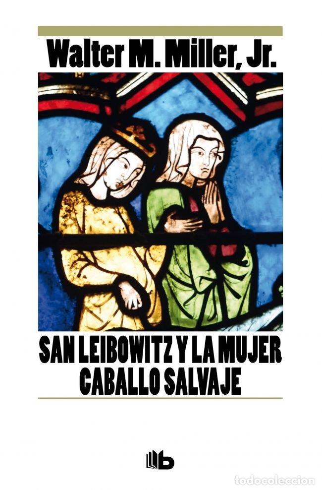 B&uuml;cher: SAN LEIBOWITZ Y LA MUJER CABALLO SALVAJE - MILLER, WALTER M. JR.