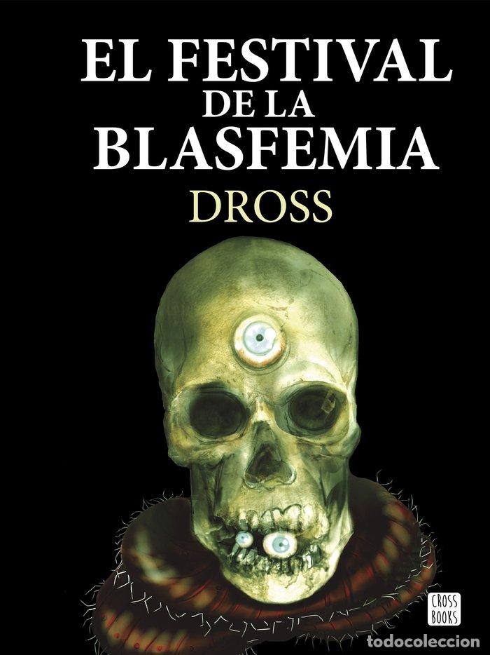 Livros: FESTIVAL DE LA BLASFEMIA,EL - DROSS