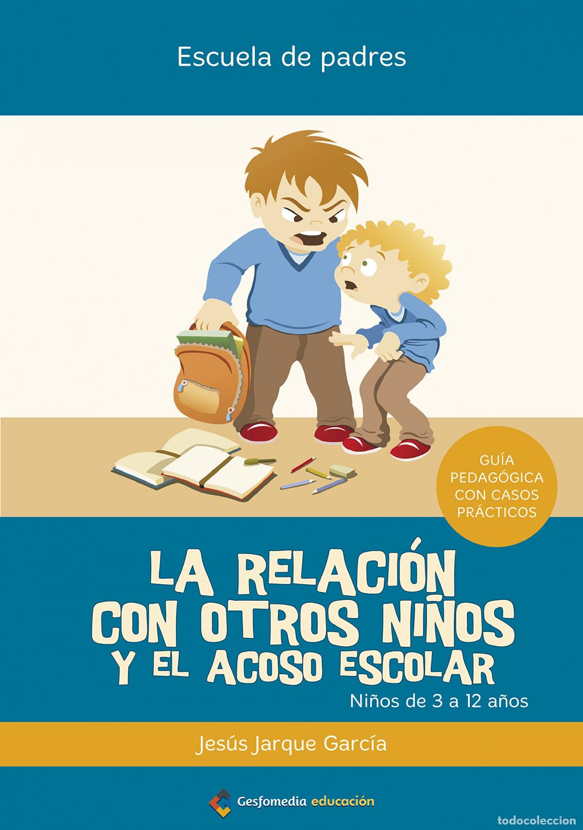 Livros: RELACI&Oacute;N CON OTROS NI&Ntilde;OS Y EL ACOSO ESCOLAR - Jarque Garc&iacute;a, Jes&uacute;s