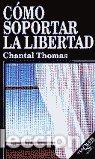 B&uuml;cher: COMO SOPORTAR LA LIBERTAD - THOMAS, CHANTAL