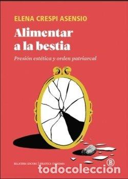 Livros: ALIMENTAR A LA BESTIA - CRESPI ASENSIO, ELENA