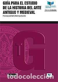 Livros: GUIA PARA EL ESTUDIO DE LA HISTORIA DEL ARTE ANTIGUO Y MEDIE - DEL BA&Ntilde;O MARTINEZ, FRANCISCA
