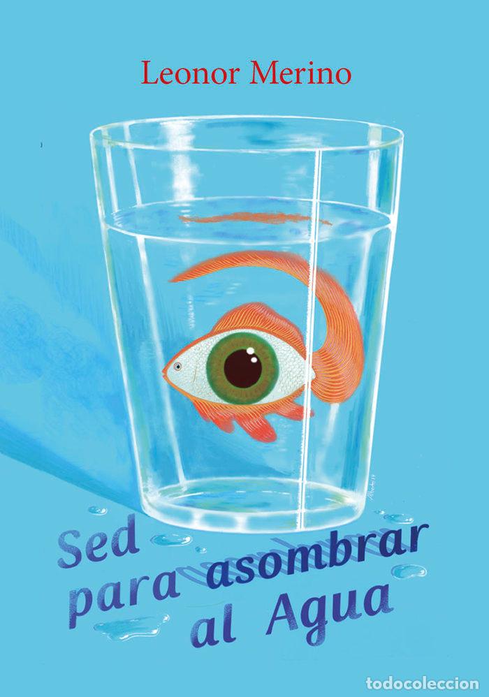 Livros: SED PARA ASOMBRAR AL AGUA - MERINO, LEONOR