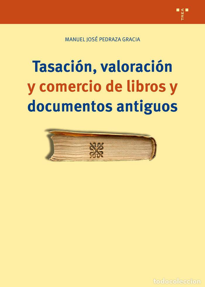 Livros: TASACION VALORACION Y COMERCIO DE LIBROS Y DOCUMENTOS - PEDRAZA GRACIA, MANUEL JOSE