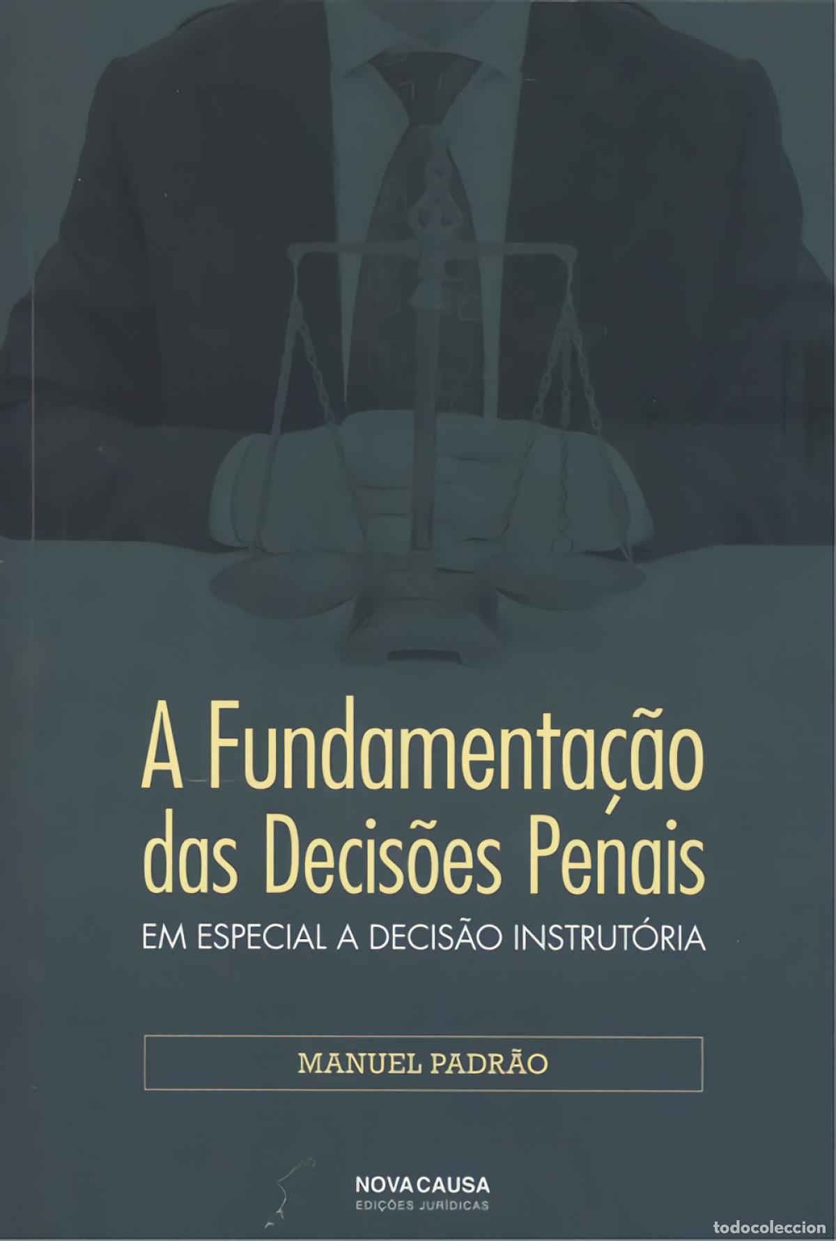 Libri: FUNDAMENTA&Ccedil;&Atilde;O DAS DECIS&Otilde;ES PEN&Aacute;IS: EM ESPECIAL A DECIS&Atilde;O INSTRUT&Oacute;RIA - Padrao, Manuel