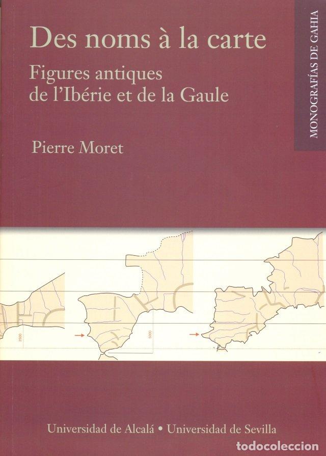 Livros: DES NOMS A LA CARTE. FIGURES ANTIQUES DE L'IBERIE ET DE LA G - MORET, PIERRE