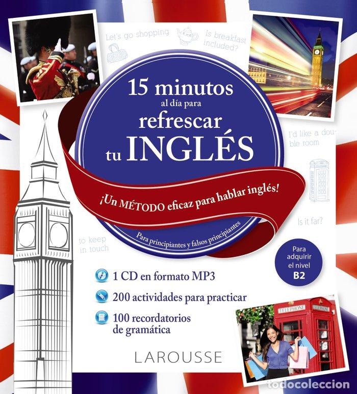 Livros: 15 MINUTOS AL DIA PARA REFRESCAR TU INGLES - LAROUSSE EDITORIAL
