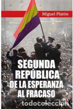 Livros: SEGUNDA REPUBLICA DE ESPERANZA A FRACASO - PLATON, MIGUEL