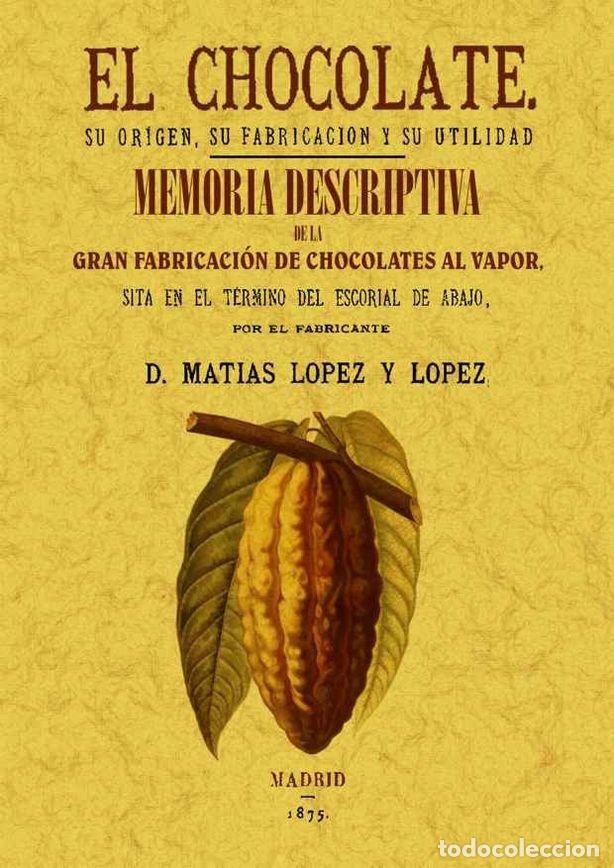 Livres: CHOCOLATE. SU ORIGEN, SU FABRICACION Y SU UTILIDAD. MEMORIA - LOPEZ Y LOPEZ, MATIAS