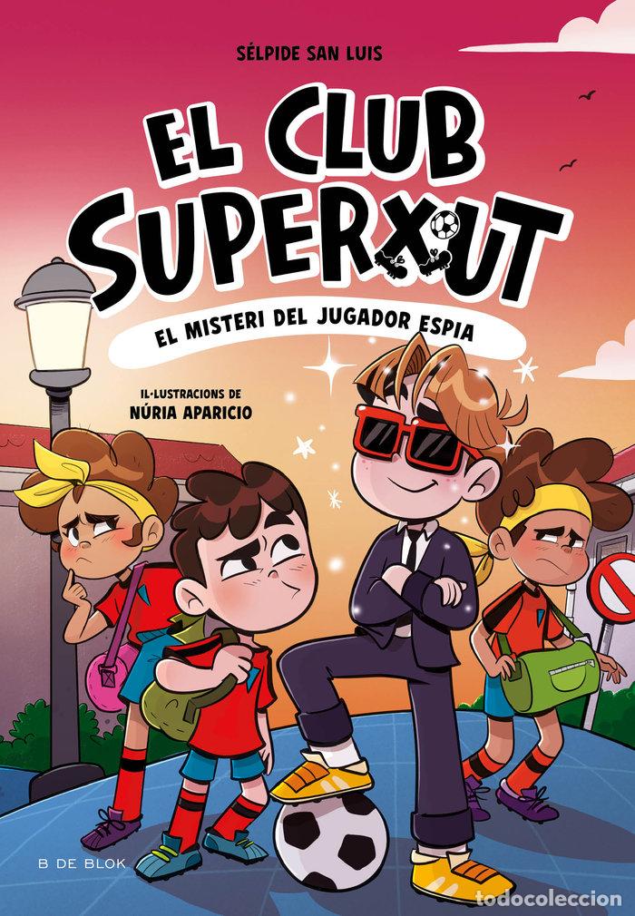 Livros: EL CLUB SUPERXUT 4 EL MISTERI DEL JUGADOR ESPIA - SELPIDE SAN LUIS