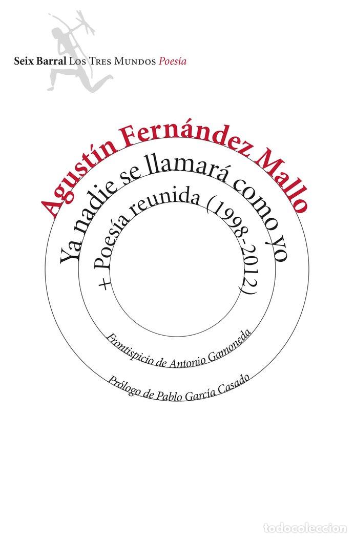 Libri: YA NADIE SE LLAMARA COMO YO Y POESIA REUNIDA 1998 2012 - FERNANDEZ MALLO, AGUSTIN