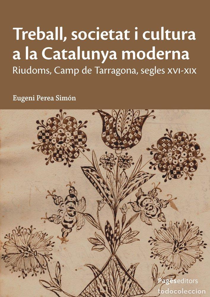 B&uuml;cher: TREBALL SOCIETAT I CULTURA A LA CATALUNYA MODERNA - PEREA SIMON, EUGENI
